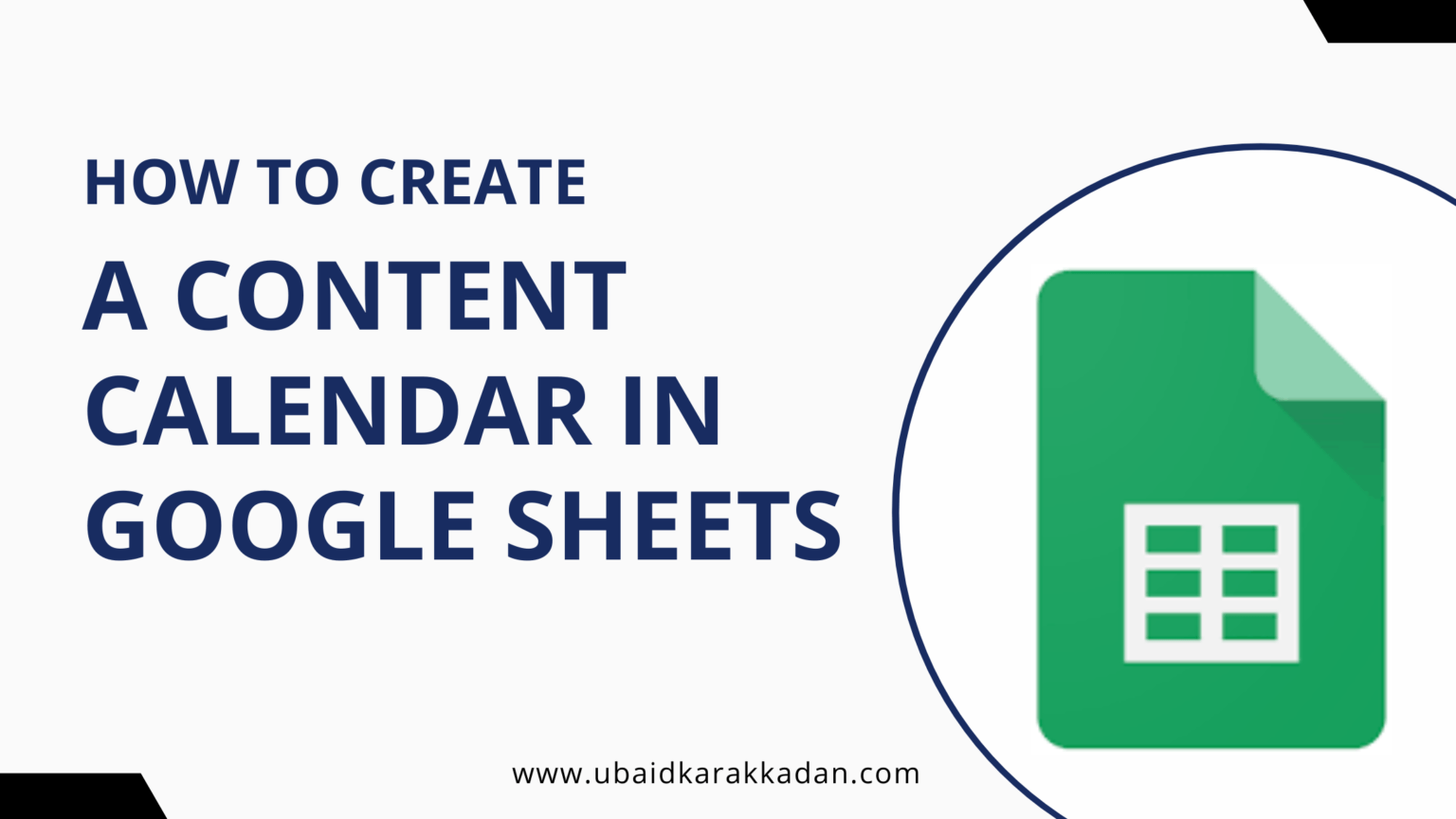 How to Create a Content Calendar in Google Sheets Ubaid Karakkadan
